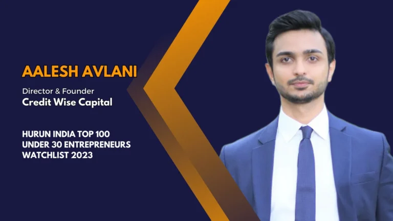 Mr. Aalesh Avlani, Credit Wise Capital Recognized In Hurun India Top 100 Under 30 Entrepreneurs Watchlist 2023